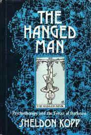 The Hanged Man: Psychotherapy and the Forces of Darkness by Sheldon B. Kopp