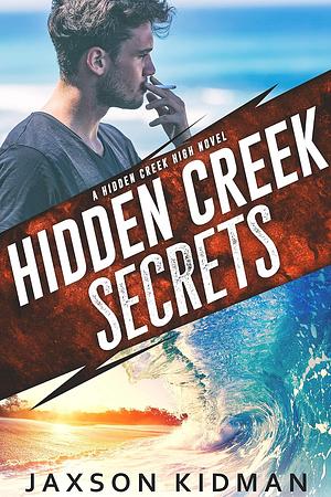 Hidden Creek Secrets by Jaxson Kidman