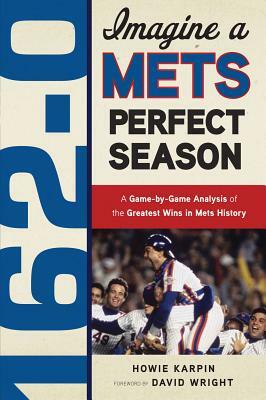 162-0: Imagine a Mets Perfect Season by Howie Karpin