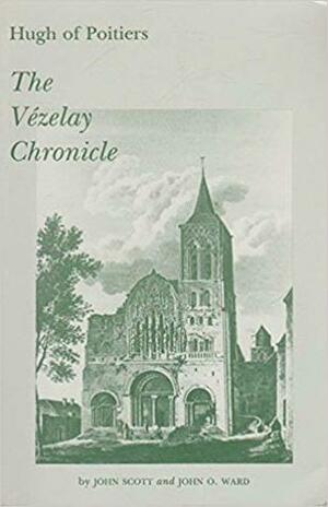 The Vézelay Chronicle and other documents from MS. Auxerre 227 and elsewhere by Eugene L. Cox, John Scott, Hugh, John O. Ward