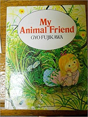 My Animal Friend by Gyo Fujikawa