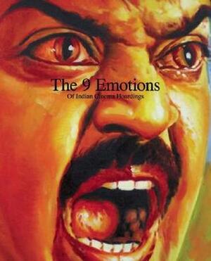 The 9 Emotions of Indian Cinema Hoardings by M.P. Dhakshna, V. Geetha, Sirish Rao