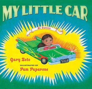 My Little Car by Gary Soto, Pamela Paparone