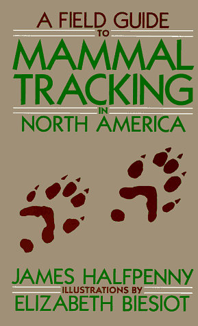 A Field Guide To Mammal Tracking In Western America by James C. Halfpenny