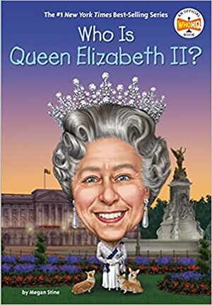 Who Is Queen Elizabeth II? by Megan Stine, Laurie A Conley, Who H.Q.