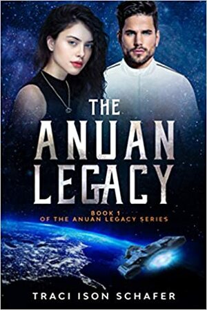 The Anuan Legacy by Traci Ison Schafer