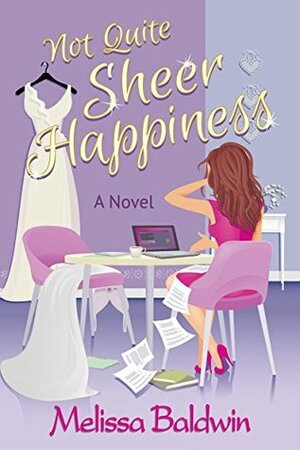 Not Quite Sheer Happiness by Melissa Baldwin