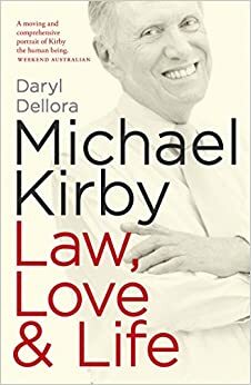 Michael Kirby, Law, Love and Life by Daryl Dellora