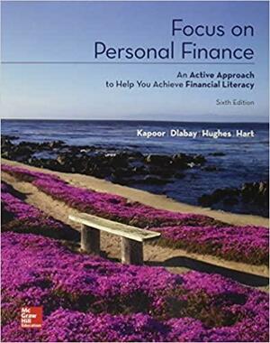 Focus on Personal Finance: An Active Approach to Help You Achieve Financial Literacy by Les R. Dlabay, Robert J. Hughes, Jack R. Kapoor