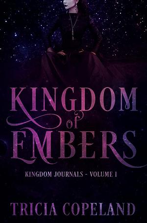 Kingdom of Embers by Tricia Copeland