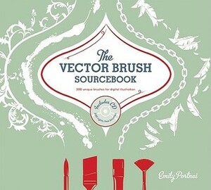 The Vector Brushes Sourcebook: 300 Unique Brushes for Digital Illustration by Emily Portnoi