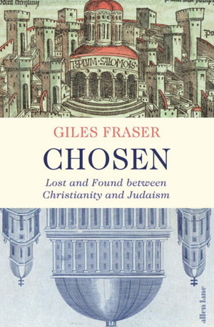 Chosen: Between Christianity and Judaism by Giles Fraser