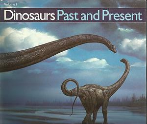 Dinosaurs Past and Present, Volume 2 by Sylvia Massey Czerkas, Everett Claire Olson