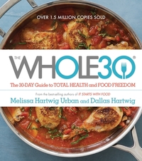 The Whole30: The 30-Day Guide to Total Health and Food Freedom by Dallas Hartwig, Melissa Hartwig Urban