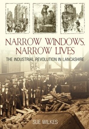 Narrow Windows, Narrow Lives by Sue Wilkes