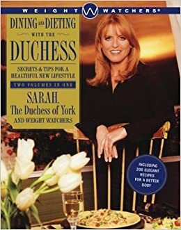 Dining and Dieting with the Duchess: Secrets & Tips for a Healthful New Lifestyle by Sarah Ferguson