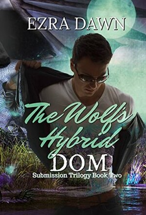 The Wolf's Hybrid Dom by Ezra Dawn