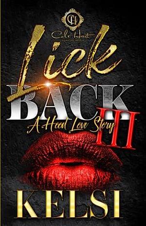 Lick Back 3: A Hood Love Story: Finale by Kelsi, Kelsi