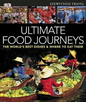 Ultimate Food Journeys by Julie Oughton, Marek Walisiewicz, Sarah Tomley