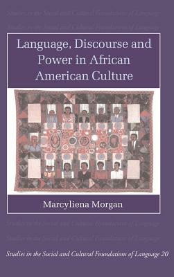 Language, Discourse and Power in African American Culture by Marcyliena Morgan, Morgan Marcyliena