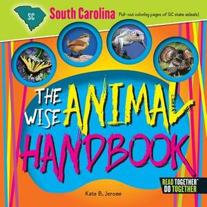 The Wise Animal Handbook South Carolina by Kate B. Jerome