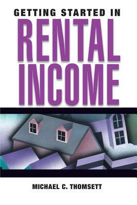 Getting Started in Rental Income by Michael C. Thomsett