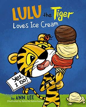 LULU The Tiger Loves Ice Cream: A Children's Book about Self-Esteem, Cooking, Sharing and Social skills by Ann Lee