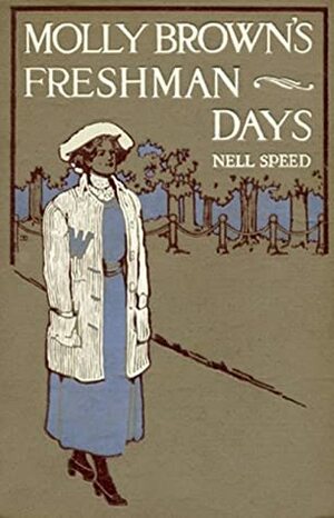 Molly Brown's Freshman Days by Charles L. Wrenn, Nell Speed