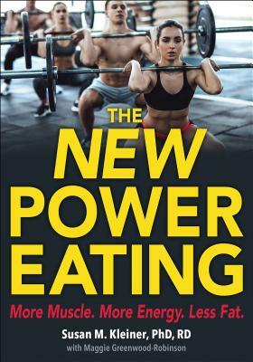 The New Power Eating by Susan M. Kleiner, Maggie Greenwood-Robinson