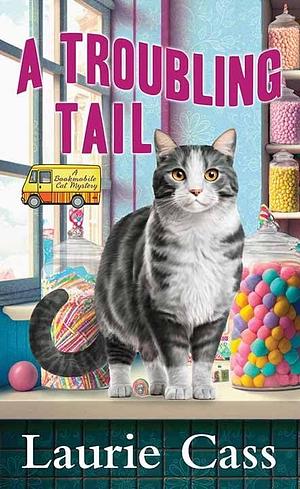 A Troubling Tail: A Bookmobile Cat Mystery by Laurie Cass, Laurie Cass