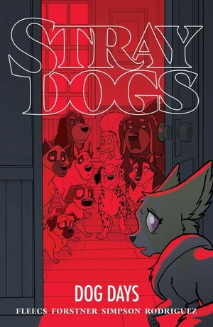 Stray Dogs: Dog Days by Tony Fleecs, Trish Forstner