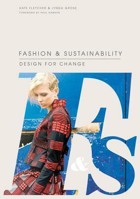 Fashion and Sustainability: Design for Change by Kate Fletcher, Lynda Grose