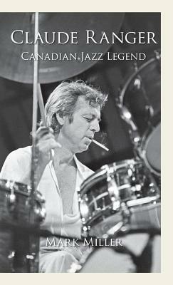 Claude Ranger: Canadian Jazz Legend by Mark Miller
