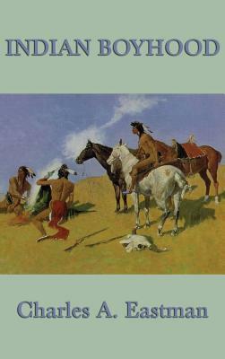 Indian Boyhood by Charles A. Eastman