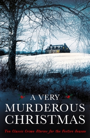 A Very Murderous Christmas: Ten Classic Crime Stories for the Festive Season by Cecily Gayford