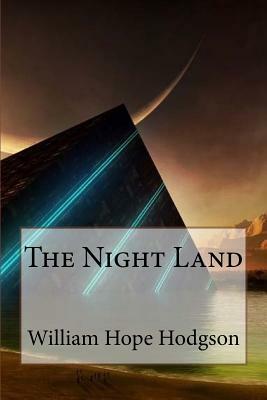 The Night Land by William Hope Hodgson