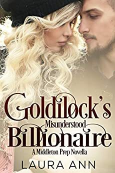 Goldilock's Misunderstood Millionaire by Laura Ann
