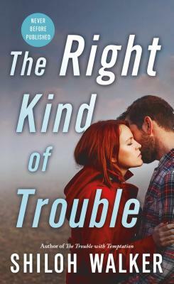The Right Kind of Trouble by Shiloh Walker