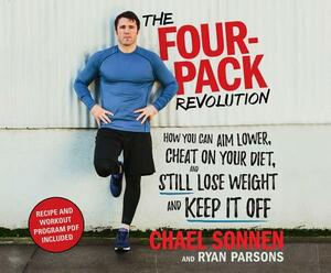 The Four-Pack Revolution: How You Can Aim Lower, Cheat on Your Diet, and Still Lose Weight and Keep It Off by Ryan Parsons, Chael Sonnen