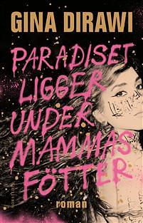 Paradiset ligger under mammas fötter by Gina Dirawi