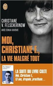 Moi, Christiane F., la vie malgré tout by Christiane F., Sonja Vukovic, Christiane V. Felscherinow