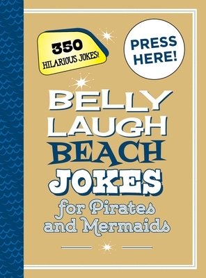 Belly Laugh Beach Jokes for Pirates and Mermaids: 350 Hilarious Jokes! by Sky Pony Press