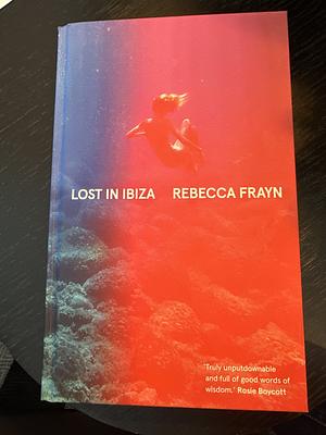 Lost in Ibiza by Rebecca Frayn