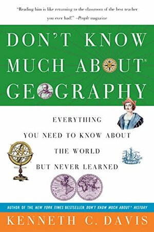 Don't Know Much About Geography: Everything You Need to Know About the World but Never Learned by Kenneth C. Davis