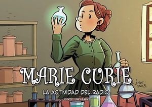 Marie Curie: La actividad del radio by Tayra MC Lanuza Navarro, Dani Seijas, Jordi Bayarri