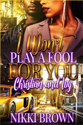 I Won't Play A Fool For You: Christian & Ivy by Nikki Brown