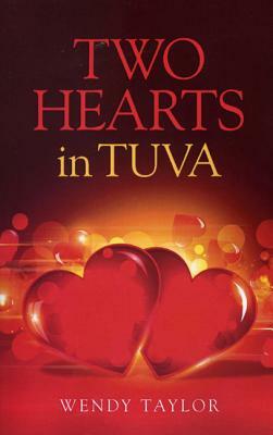 Two Hearts in Tuva by Wendy Taylor