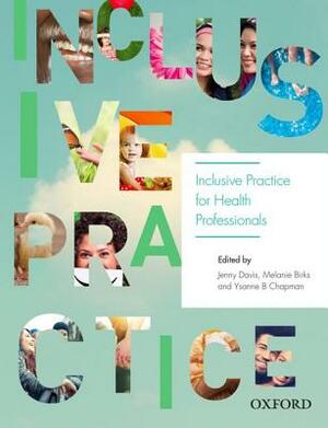 Inclusive Practice for Health Professionals by Ysanne Chapman, Melanie Birks, Jenny Davis