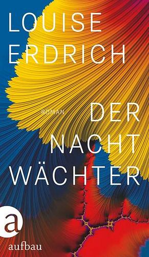 Der Nachtwächter by Louise Erdrich