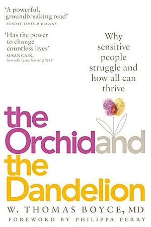 Orchid and the Dandelion by W. Thomas Boyce, Philippa Perry